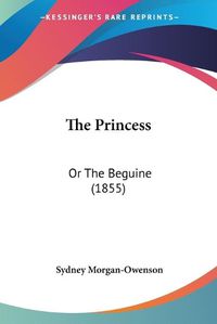 Cover image for The Princess: Or the Beguine (1855)