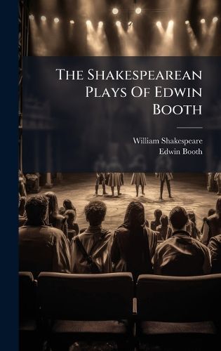 Cover image for The Shakespearean Plays Of Edwin Booth