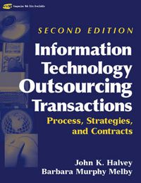 Cover image for Information Technology Outsourcing Transactions: Process, Strategies, and Contracts