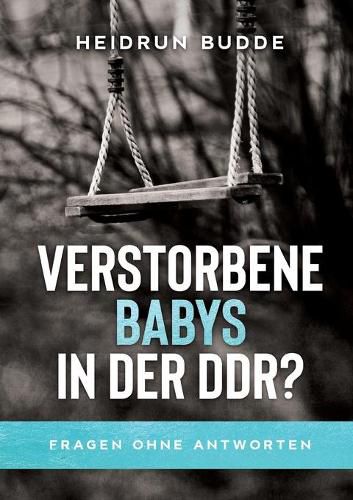 Cover image for Verstorbene Babys in der DDR?: Fragen ohne Antworten