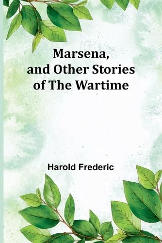 Marsena, and Other Stories of the Wartime