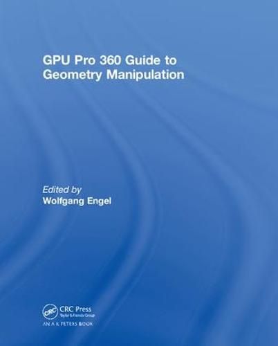 Cover image for GPU Pro 360 Guide to Geometry Manipulation: Guide to Geometry Manipulation