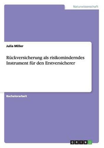 Cover image for Ruckversicherung als risikominderndes Instrument fur den Erstversicherer