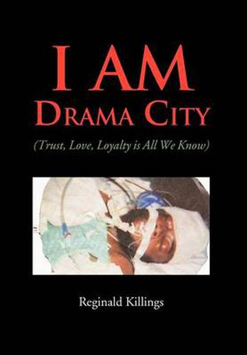 Cover image for I Am Drama City: (Trust, Love, Loyalty Is All We Know)