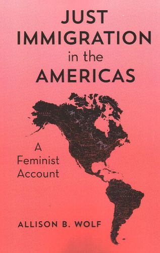 Cover image for Just Immigration in the Americas: A Feminist Account