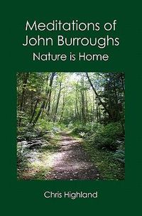 Cover image for Meditations of John Burroughs: Nature is Home