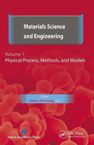 Cover image for Materials Science and Engineering. Volume I: Physical Process, Methods, and Models