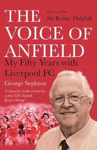 Cover image for The Voice of Anfield: My Fifty Years with Liverpool FC