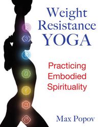 Cover image for Weight-Resistance Yoga: Practicing Embodied Spirituality