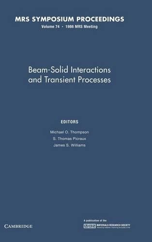 Beam-Solid Interactions and Transient Processes: Volume 74