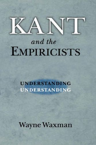 Cover image for Kant and the Empiricists: Understanding Understanding