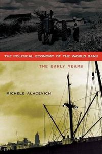 Cover image for The Political Economy of the World Bank: The Early Years