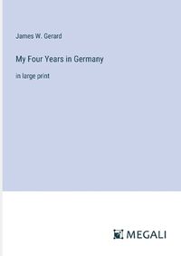 Cover image for My Four Years in Germany