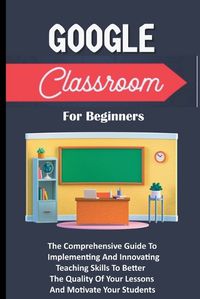 Cover image for Google Classroom For Beginners