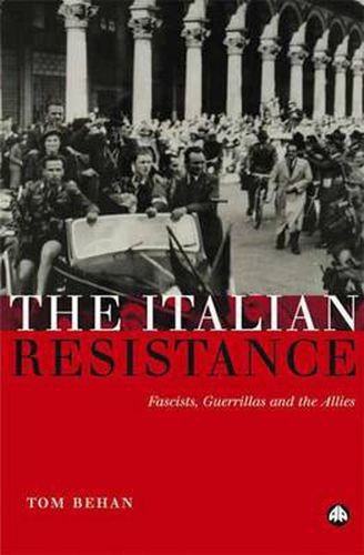 Cover image for The Italian Resistance: Fascists, Guerrillas and the Allies