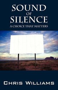 Cover image for Sound of Silence: A Choice That Matters