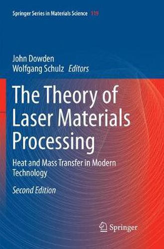 The Theory of Laser Materials Processing: Heat and Mass Transfer in Modern Technology