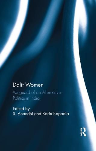 Cover image for Dalit Women: Vanguard of an Alternative Politics in India