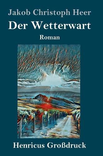 Der Wetterwart (Grossdruck): Roman