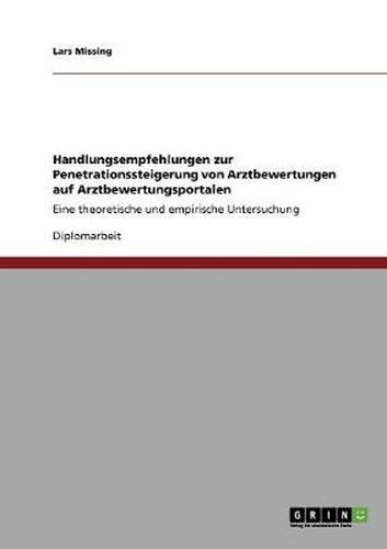 Cover image for Handlungsempfehlungen zur Penetrationssteigerung von Arztbewertungen auf Arztbewertungsportalen: Eine theoretische und empirische Untersuchung