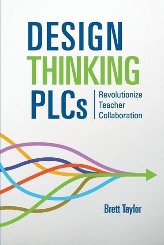 Cover image for Design Thinking PLCs: Revolutionize Teacher Collaboration