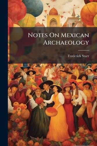 Cover image for Notes On Mexican Archaeology
