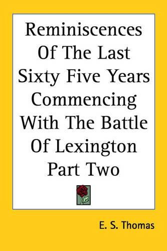 Cover image for Reminiscences Of The Last Sixty Five Years Commencing With The Battle Of Lexington Part Two