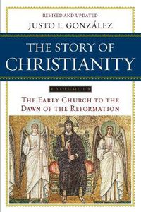 Cover image for The Story of Christianity Volume 1: The Early Church to the Dawn of the Reformation