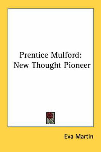 Prentice Mulford: New Thought Pioneer