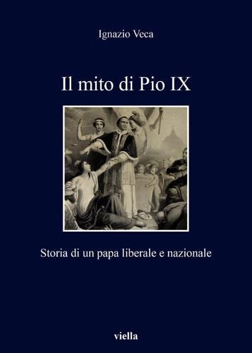 Cover image for Il Mito Di Pio IX: Storia Di Un Papa Liberale E Nazionale