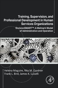 Cover image for Training, Supervision, and Professional Development in Human Services Organizations: EnvisionSMART (TM): A Melmark Model of Administration and Operation