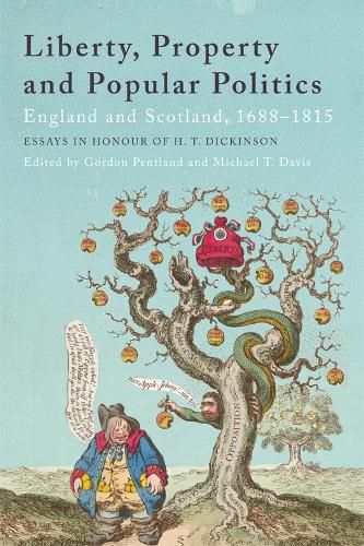 Cover image for Liberty, Property and Popular Politics: England and Scotland, 1688-1815. Essays in Honour of H. T. Dickinson