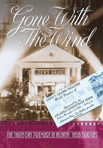 Cover image for Gone With the Wind: The Three Day Premiere in Atlanta