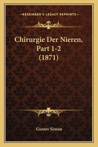 Chirurgie Der Nieren, Part 1-2 (1871)