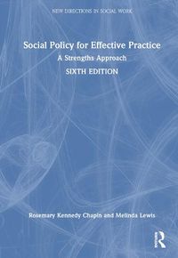 Cover image for Social Policy for Effective Practice: A Strengths Approach