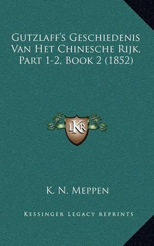 Cover image for Gutzlaff's Geschiedenis Van Het Chinesche Rijk, Part 1-2, Book 2 (1852)