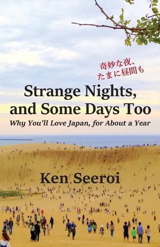 Cover image for Strange Nights, and Some Days Too: Why You'll Love Japan, for About a Year