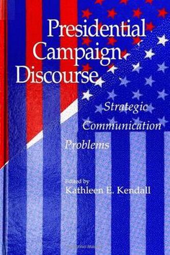 Cover image for Presidential Campaign Discourse: Strategic Communication Problems