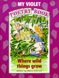 Cover image for New Way Series: My Poetry - Where Wild Things Grow