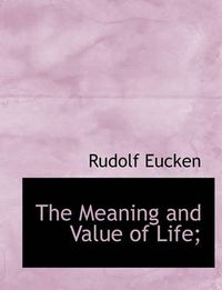 Cover image for The Meaning and Value of Life;