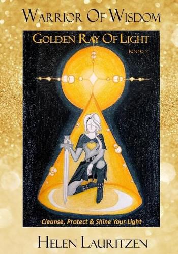 Cover image for Golden Ray Of Light: Cleanse, Protect & Shine Your Light