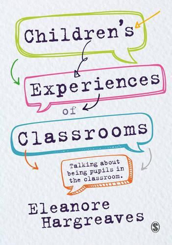 Cover image for Children's experiences of classrooms: Talking about being pupils in the classroom