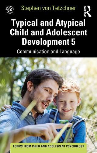 Cover image for Typical and Atypical Child and Adolescent Development 5 Communication and Language Development: Communication and Language Development