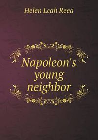 Cover image for Napoleon's young neighbor