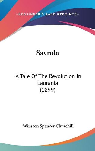 Cover image for Savrola: A Tale of the Revolution in Laurania (1899)