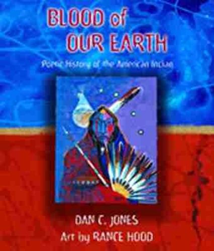 Cover image for Blood of Our Earth: Poetic History of the American Indian