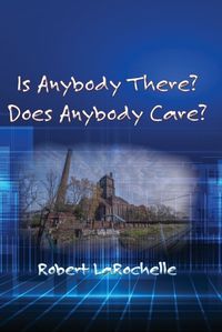 Cover image for Is Anybody There? Does Anybody Care?