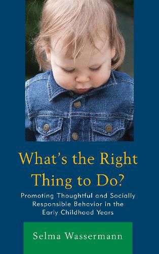 What's the Right Thing to Do?: Promoting Thoughtful and Socially Responsible Behavior in the Early Childhood Years