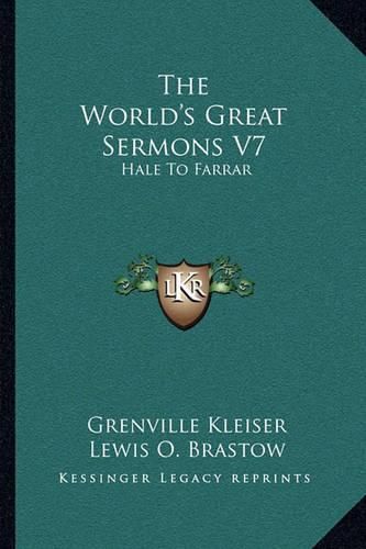 Cover image for The World's Great Sermons V7: Hale to Farrar