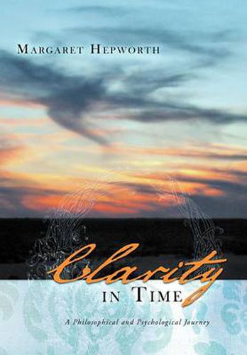 Cover image for Clarity in Time: A Philosophical and Psychological Journey